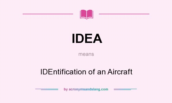 What does IDEA mean? It stands for IDEntification of an Aircraft