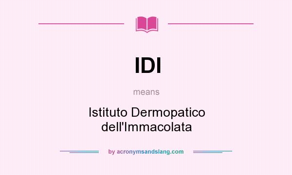 What does IDI mean? It stands for Istituto Dermopatico dell`Immacolata