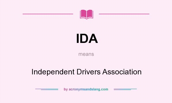 What does IDA mean? It stands for Independent Drivers Association