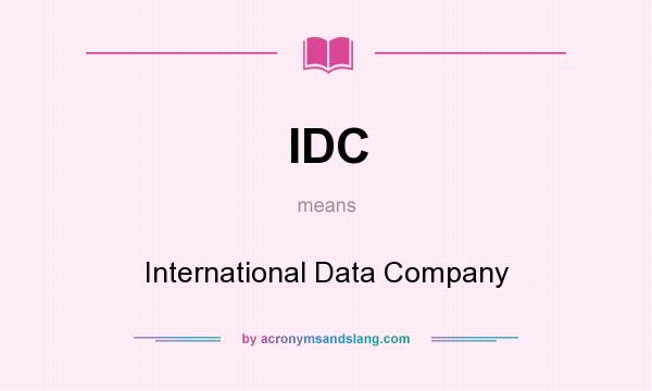 What does IDC mean? It stands for International Data Company