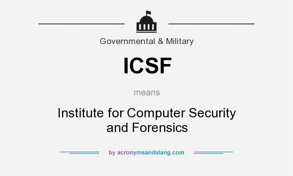 What does ICSF mean? It stands for Institute for Computer Security and Forensics