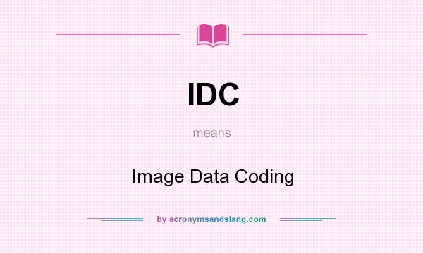 What does IDC mean? It stands for Image Data Coding