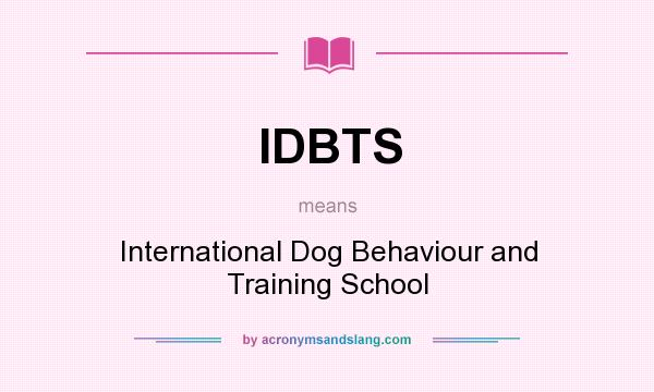 What does IDBTS mean? It stands for International Dog Behaviour and Training School