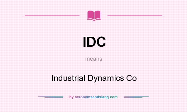 What does IDC mean? It stands for Industrial Dynamics Co