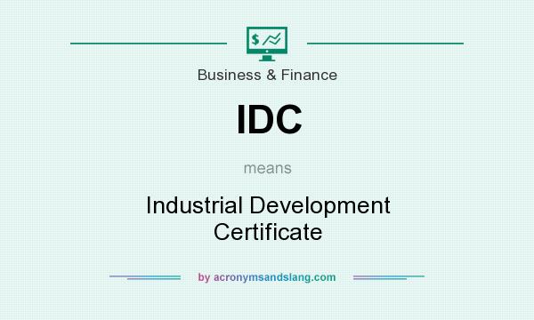 What does IDC mean? It stands for Industrial Development Certificate