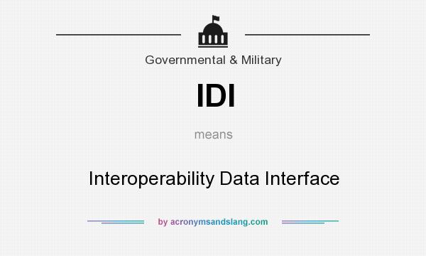 What does IDI mean? It stands for Interoperability Data Interface