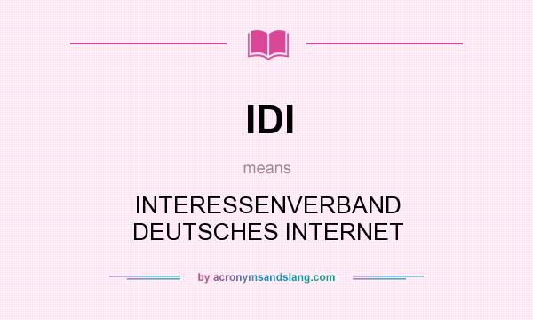 What does IDI mean? It stands for INTERESSENVERBAND DEUTSCHES INTERNET