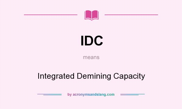What does IDC mean? It stands for Integrated Demining Capacity