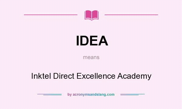 What does IDEA mean? It stands for Inktel Direct Excellence Academy