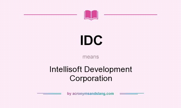 What does IDC mean? It stands for Intellisoft Development Corporation