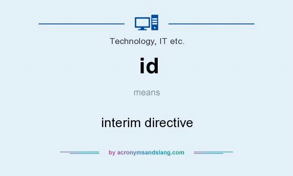 What does id mean? It stands for interim directive