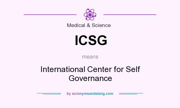 What does ICSG mean? It stands for International Center for Self Governance