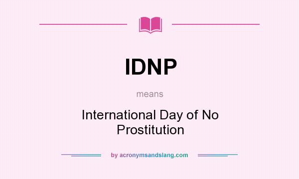 What does IDNP mean? It stands for International Day of No Prostitution