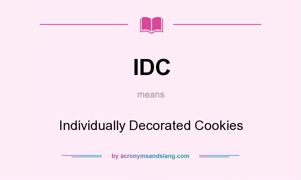 What does IDC mean? It stands for Individually Decorated Cookies