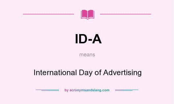What does ID-A mean? It stands for International Day of Advertising