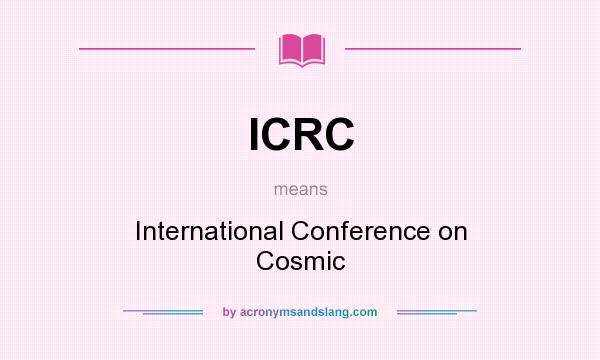 What does ICRC mean? It stands for International Conference on Cosmic