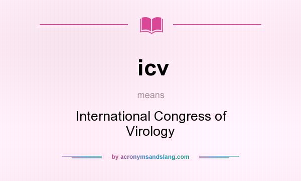 What does icv mean? It stands for International Congress of Virology