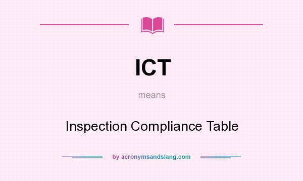 What does ICT mean? It stands for Inspection Compliance Table