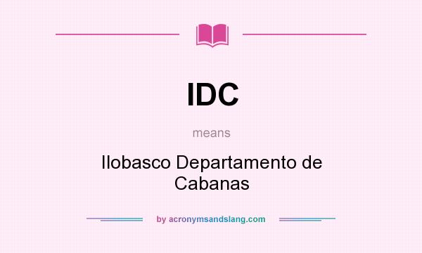 What does IDC mean? It stands for Ilobasco Departamento de Cabanas