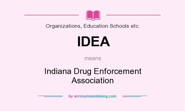 What does IDEA mean? It stands for Indiana Drug Enforcement Association