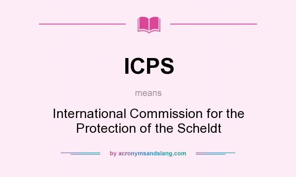 What does ICPS mean? It stands for International Commission for the Protection of the Scheldt