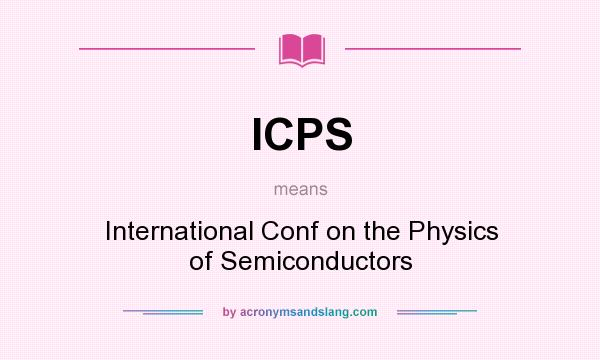 What does ICPS mean? It stands for International Conf on the Physics of Semiconductors