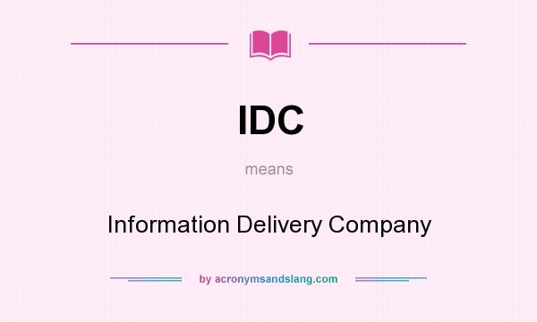 What does IDC mean? It stands for Information Delivery Company