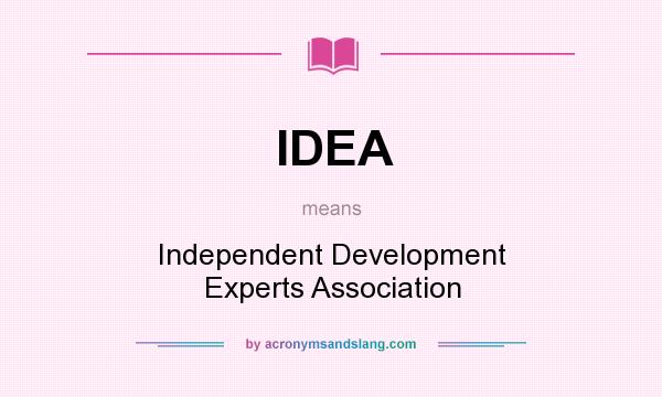 What does IDEA mean? It stands for Independent Development Experts Association