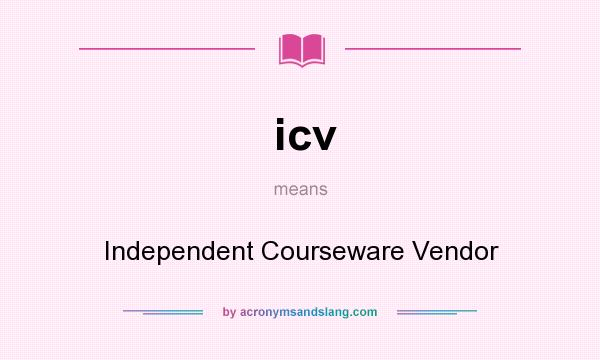 What does icv mean? It stands for Independent Courseware Vendor