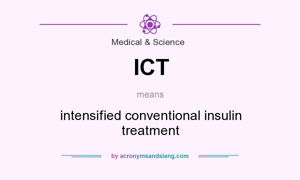What does ICT mean? It stands for intensified conventional insulin treatment