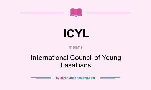 What does ICYL mean? It stands for International Council of Young Lasallians