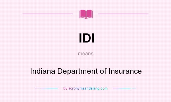 What does IDI mean? It stands for Indiana Department of Insurance