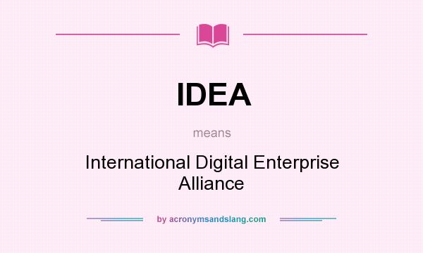 What does IDEA mean? It stands for International Digital Enterprise Alliance