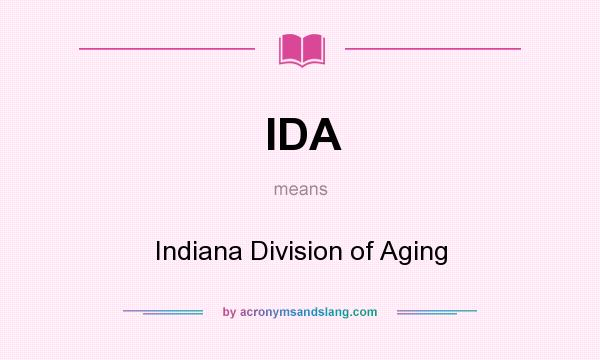 What does IDA mean? It stands for Indiana Division of Aging