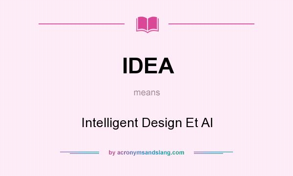 What does IDEA mean? It stands for Intelligent Design Et Al