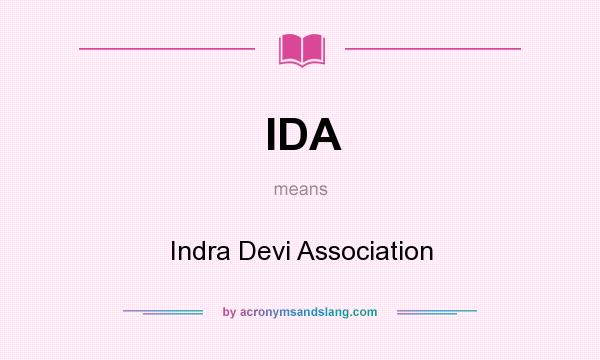 What does IDA mean? It stands for Indra Devi Association