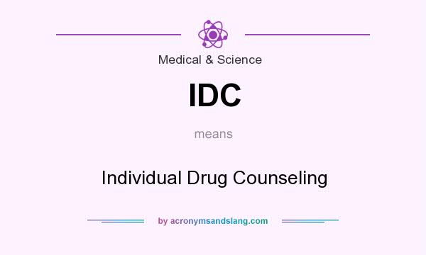 What does IDC mean? It stands for Individual Drug Counseling