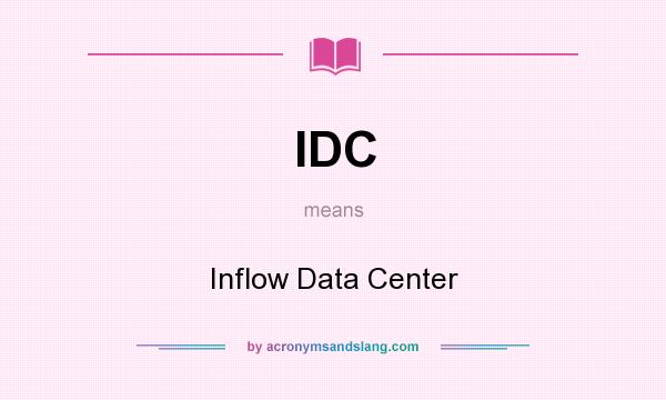 What does IDC mean? It stands for Inflow Data Center