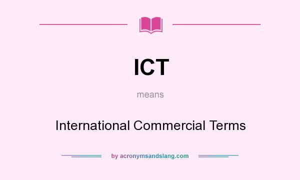 What does ICT mean? It stands for International Commercial Terms
