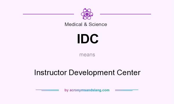 What does IDC mean? It stands for Instructor Development Center