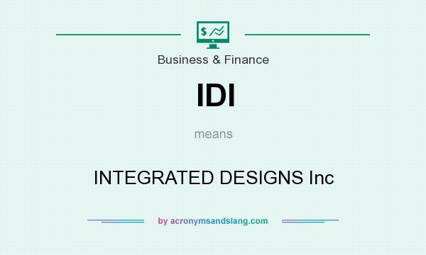 What does IDI mean? It stands for INTEGRATED DESIGNS Inc