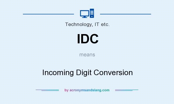 What does IDC mean? It stands for Incoming Digit Conversion