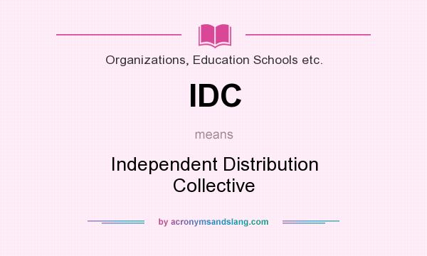 What does IDC mean? It stands for Independent Distribution Collective