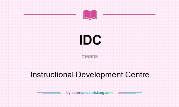 What does IDC mean? It stands for Instructional Development Centre