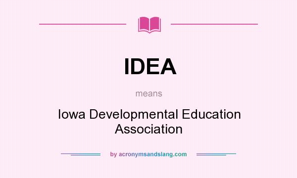 What does IDEA mean? It stands for Iowa Developmental Education Association