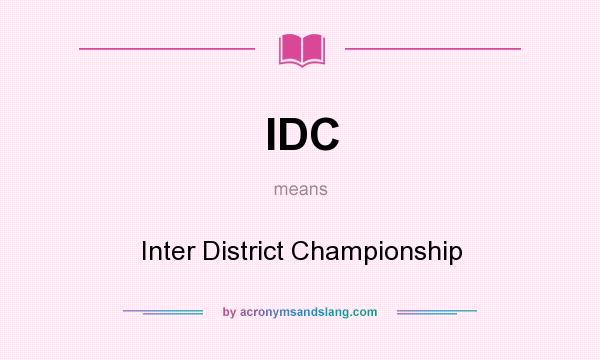 What does IDC mean? It stands for Inter District Championship