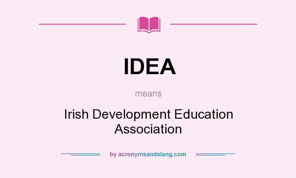 What does IDEA mean? It stands for Irish Development Education Association