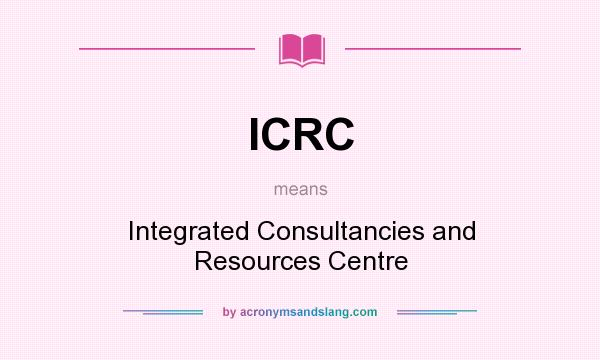 What does ICRC mean? It stands for Integrated Consultancies and Resources Centre