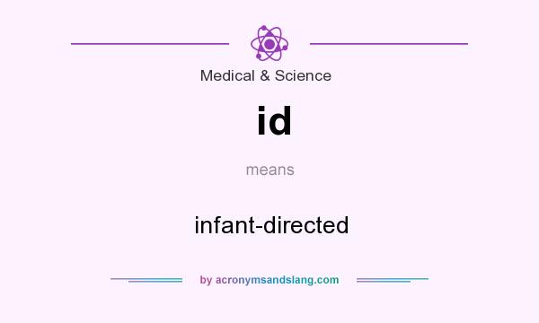 What does id mean? It stands for infant-directed