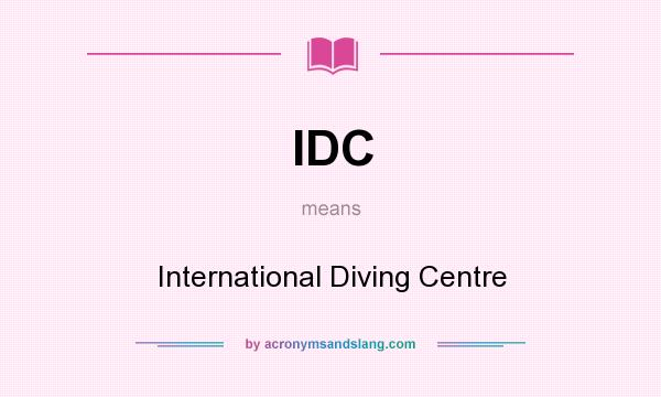What does IDC mean? It stands for International Diving Centre